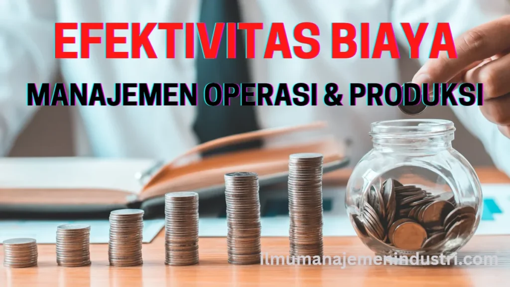 Evaluasi efektivitas biaya dalam manajemen operasi dan produksi