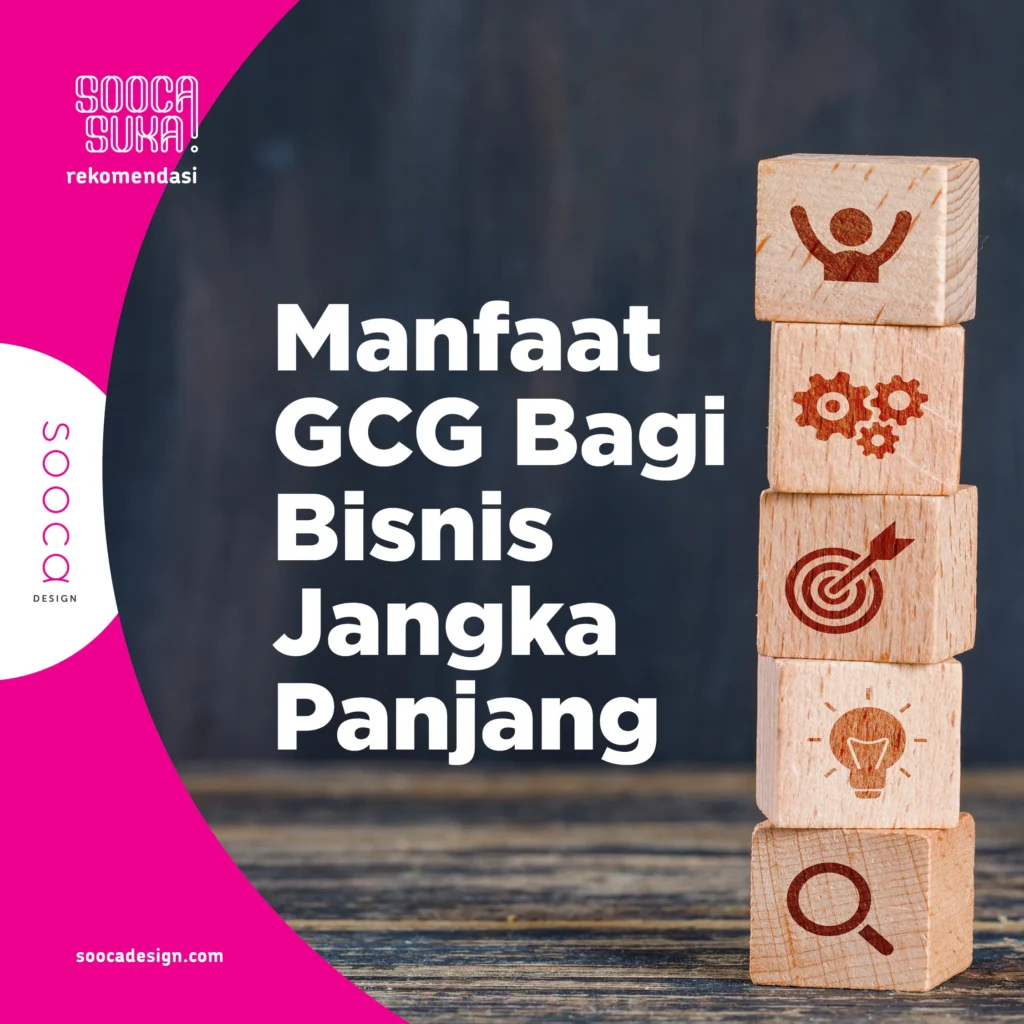Manfaat GCG Bagi Keberlangsungan Bisnis Jangka Panjang