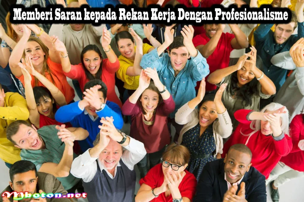 Memberi Saran Kepada Rekan Kerja Dengan Profesionalisme - Mboton