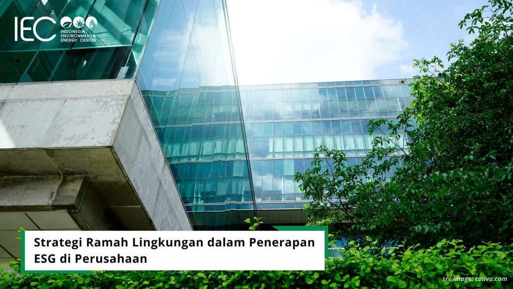 Strategi Ramah Lingkungan dalam Penerapan ESG di Perusahaan - Indonesia