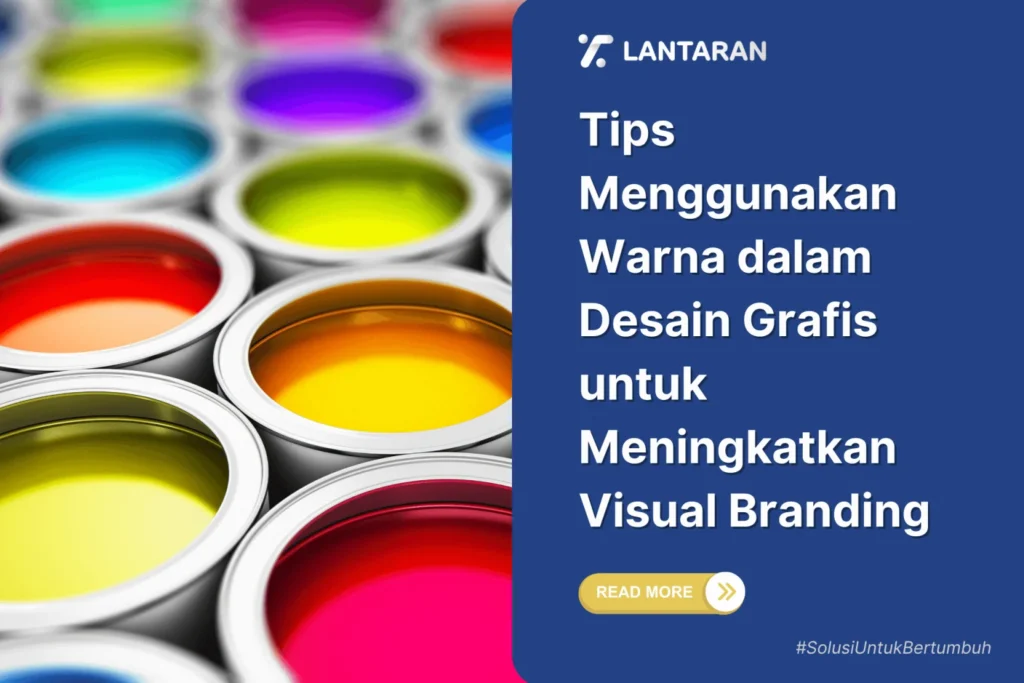 Tips Menggunakan Warna dalam Desain Grafis untuk Meningkatkan Visual