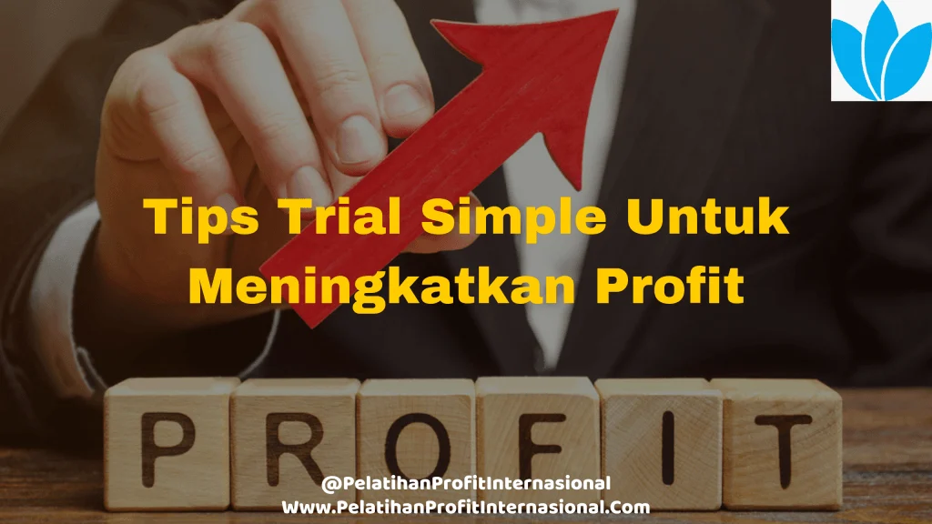 Tips Trial Simple Untuk Meningkatkan Profit Trading Anda