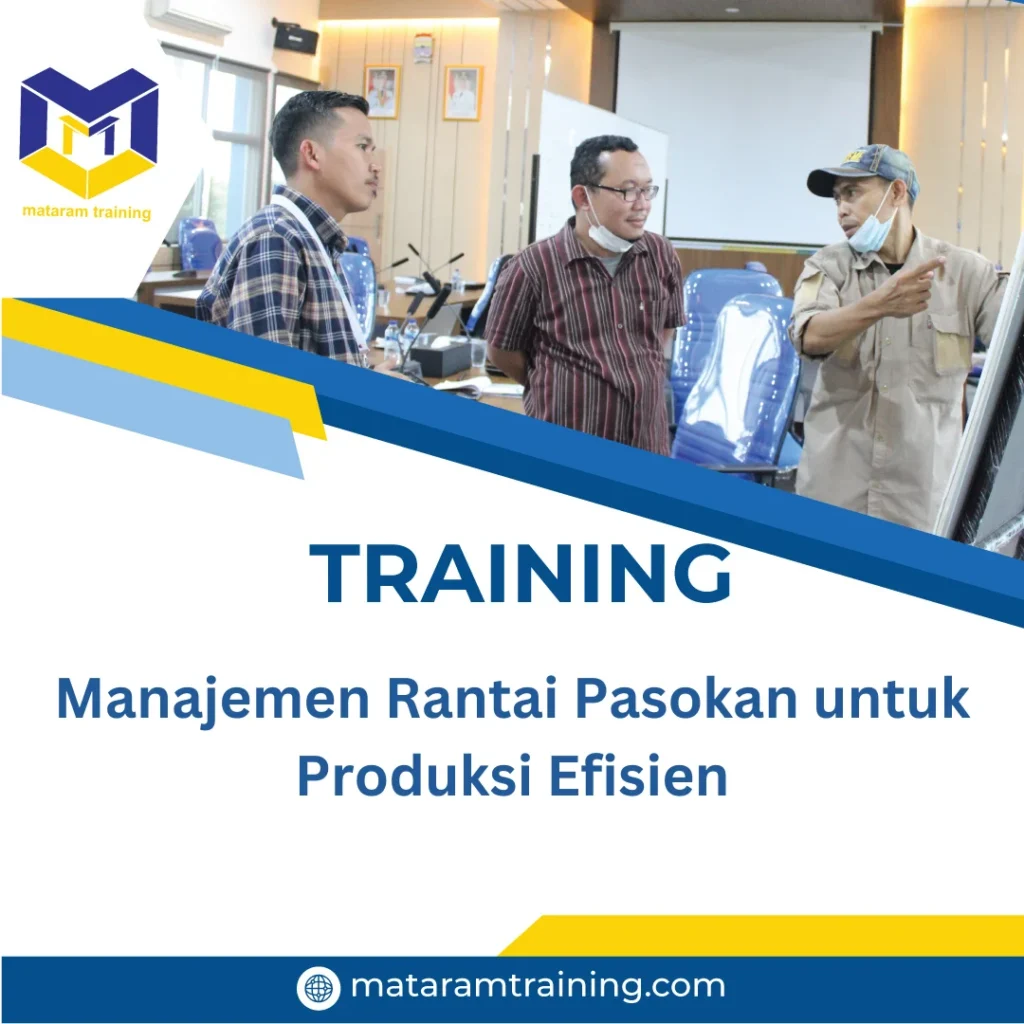 TRAINING MANAJEMEN RANTAI PASOKAN UNTUK PRODUKSI EFISIEN - Mataram